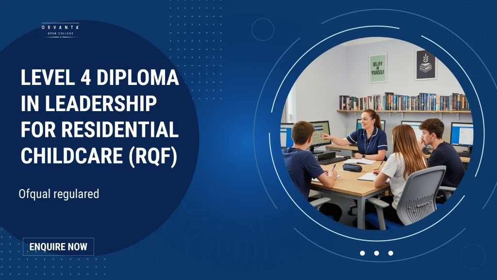Level 4 Diploma in Leadership for Residential Childcare (RQF)